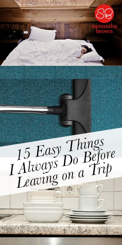 Here’s an easy list of pre-trip to-dos that will make your re-entry as stress-free as possible. Some preparations on the checklist may seem overly obvious until of course you forget to do it. Like when I forgot to run the dishwasher so that there was a nice coating of mold on them upon my return.